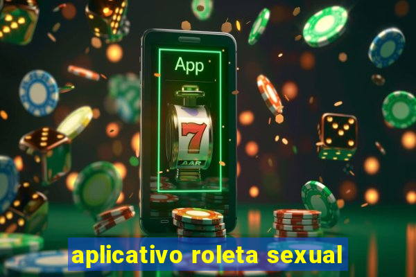 aplicativo roleta sexual